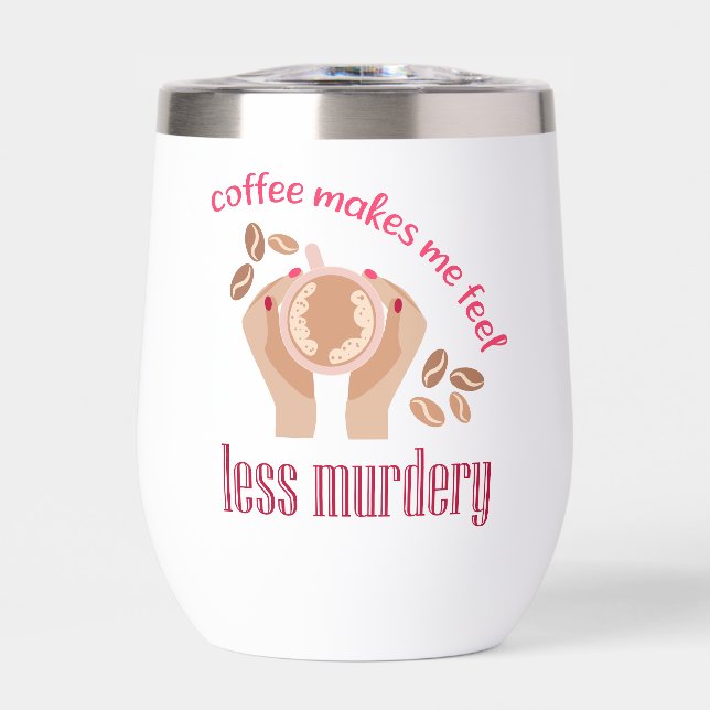 Kaffee lässt mich weniger mörderisch und lustig er (Vorderseite)
