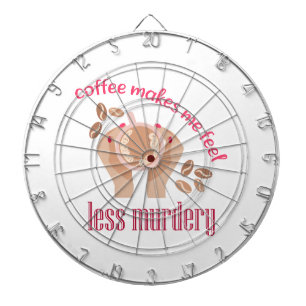 Kaffee lässt mich weniger mörderisch und lustig er dartscheibe