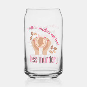 Kaffee lässt mich weniger mörderisch und lustig er dosenglas