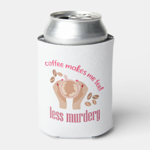 Kaffee lässt mich weniger mörderisch und lustig er dosenkühler