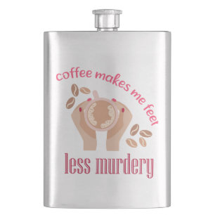 Kaffee lässt mich weniger mörderisch und lustig er flachmann