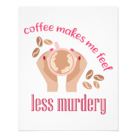 Kaffee lässt mich weniger mörderisch und lustig er