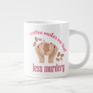 Kaffee lässt mich weniger mörderisch und lustig er Jumbo-Tasse