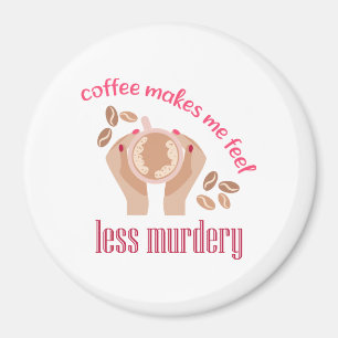 Kaffee lässt mich weniger mörderisch und lustig er magnet