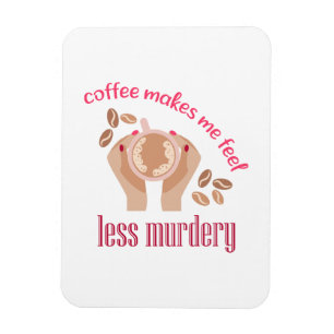 Kaffee lässt mich weniger mörderisch und lustig er magnet