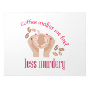 Kaffee lässt mich weniger mörderisch und lustig er notizblock