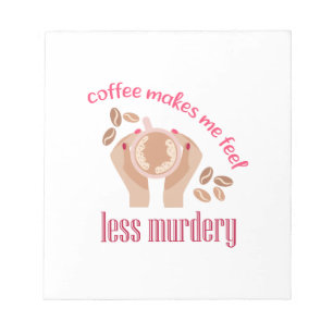 Kaffee lässt mich weniger mörderisch und lustig er notizblock