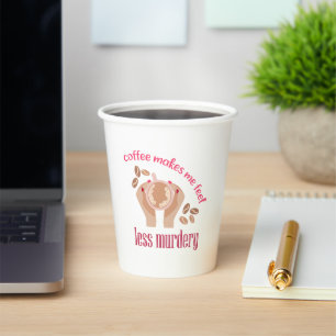 Kaffee lässt mich weniger mörderisch und lustig er pappbecher