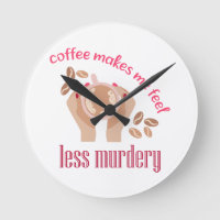 Kaffee lässt mich weniger mörderisch und lustig er