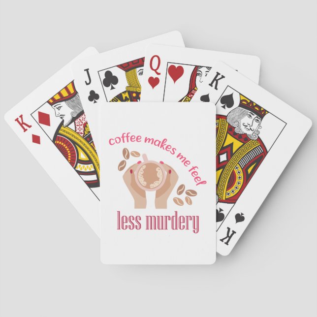 Kaffee lässt mich weniger mörderisch und lustig er spielkarten (Rückseite)