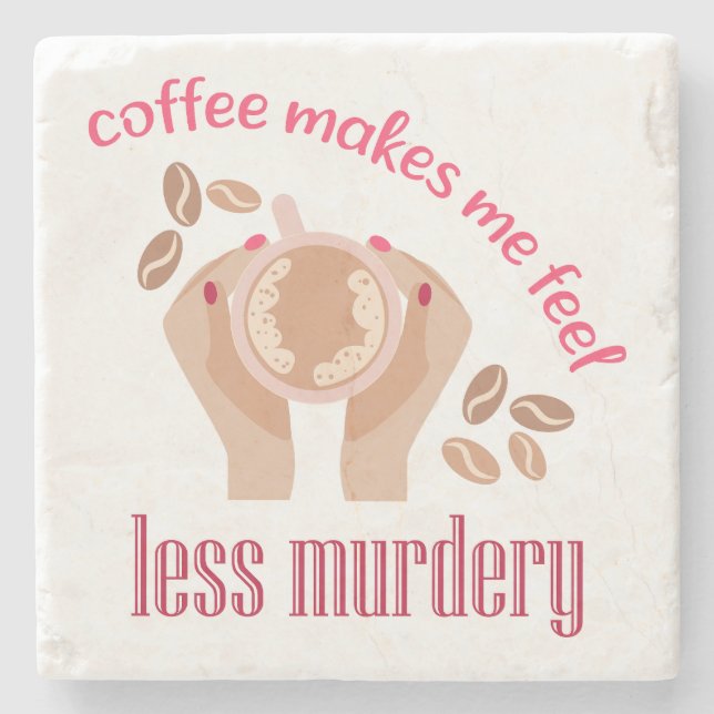 Kaffee lässt mich weniger mörderisch und lustig er steinuntersetzer (Vorderseite)