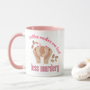 Kaffee lässt mich weniger mörderisch und lustig er tasse
