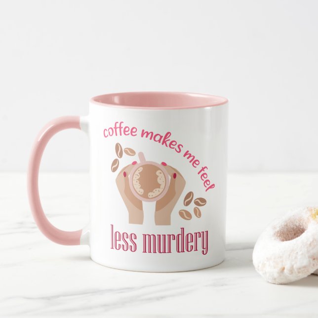 Kaffee lässt mich weniger mörderisch und lustig er tasse (Mit Donut)
