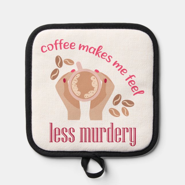 Kaffee lässt mich weniger mörderisch und lustig er topflappen (Vorderseite)