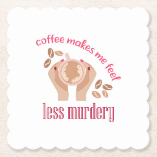 Kaffee lässt mich weniger mörderisch und lustig er untersetzer