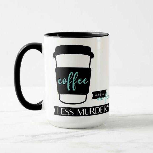 Kaffee lässt mich weniger mörderische, lustige Zit Tasse (Links)