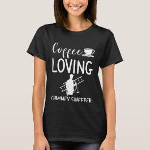 Kaffee Liebender Schornsteinfeger Kaminfeger Schor T-Shirt