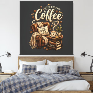 Kaffee Liebhaber – Das Leben ist besser mit Kaffee Leinwanddruck
