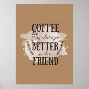 Kaffee Liebhaber Kaffee ist besser mit Freunden Poster