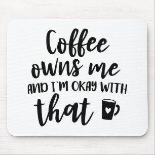 Kaffee Liebhaber Koffein Süchtiger Kaffee Besitzt Mousepad