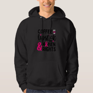 Kaffee Lipstick & Frauenrechte Sassy Feminismus Hoodie