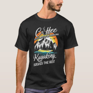Kaffee löst Probleme, die Kajak löst die Erholung T-Shirt
