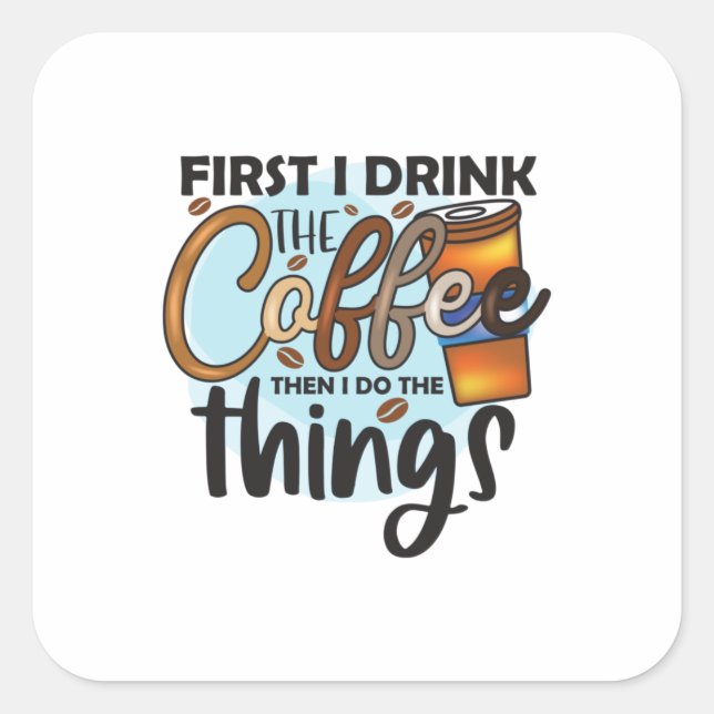 Kaffee Lover Als ich den Kaffee trinke Quadratischer Aufkleber (Vorderseite)