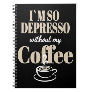 Kaffee Lover ich bin so Depresso ohne meinen Kaffe Notizblock