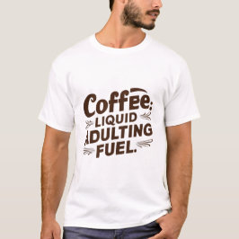 Kaffee Lover | Kaffee flüssiger, erwachsener Brenn T-Shirt