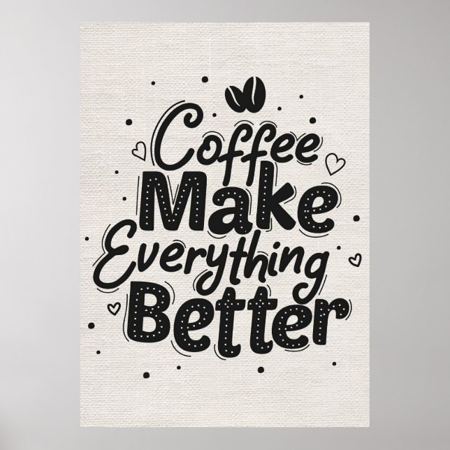 Kaffee Lover Kaffee macht alles besser Poster (Vorne)