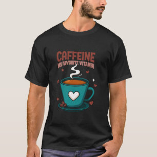 Kaffee Lover Koffein Mein Lieblingsvitamin Barista T-Shirt