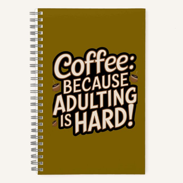 Kaffee Lover's "Adulting is Hard" Notebook Notizbuch (Vorderseite)