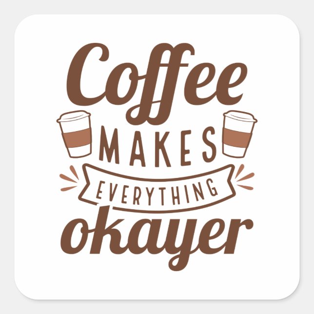 Kaffee macht alles gut quadratischer aufkleber (Vorderseite)