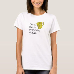 Kaffee macht alles sauber T-Shirt
