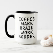 Kaffee macht Brain Work Gooder Funny