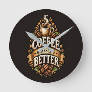 Kaffee macht das Leben besser – Kaffee-Liebhaber V Runde Wanduhr
