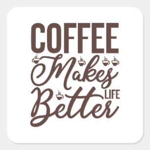 Kaffee macht das Leben besser Quadratischer Aufkleber