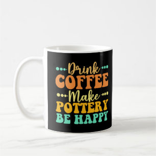 Kaffee macht die Töpferei glücklich Kaffeetasse