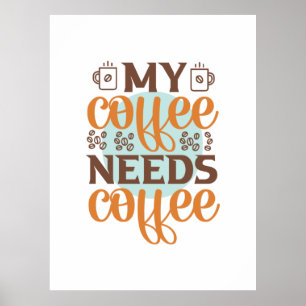 Kaffee macht meinen Kaffee braucht Kaffee Poster