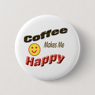 Kaffee macht mich glücklich button