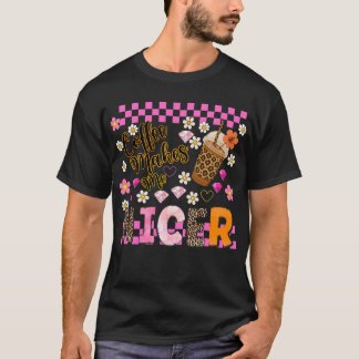 Kaffee macht mich netter. T-Shirt