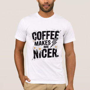 Kaffee macht mich nicer Funny Coffee Lover T - S T-Shirt