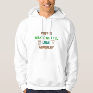 Kaffee macht mich weniger Murdery - Funny Coffein Hoodie