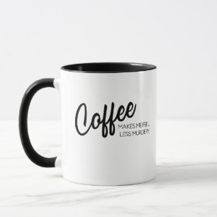 Kaffee macht mich weniger Murdery-Kaffee-Tasse Tasse