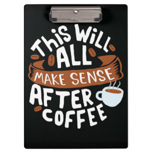 Kaffee macht überall Sinn mit Kaffee Klemmbrett