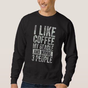 Kaffee mag ich Kaffee meinen Beagle und vielleicht Sweatshirt