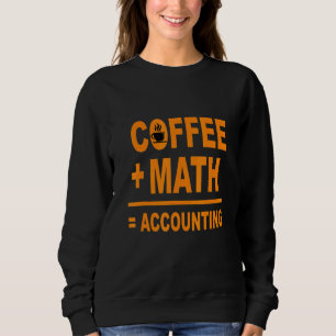 Kaffee Mathematik Buchhaltung Buchhalter Buchhalte Sweatshirt