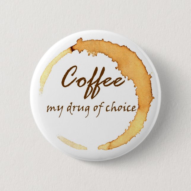 Kaffee - meine Droge der Wahl Button (Vorderseite)