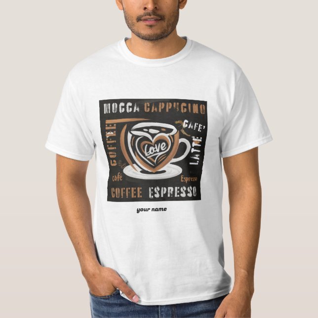 Kaffee Mocca Cappucino Esspreso Cafe'Latte T-Shirt (Vorderseite)