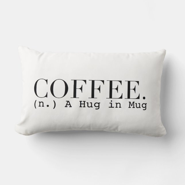 Kaffee (n) Umarmung in einer Tasse | Chic Typograf Lendenkissen (Vorderseite)